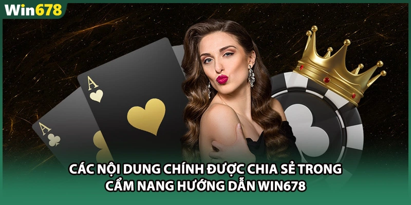 Các nội dung chính được chia sẻ trong cẩm nang hướng dẫn WIN678