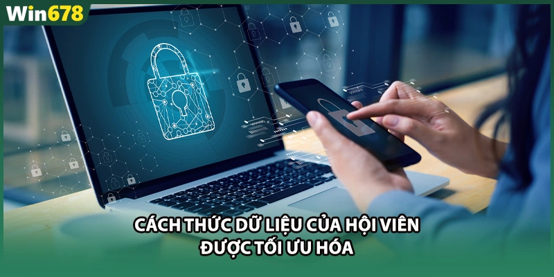 Cách thức dữ liệu của hội viên được tối ưu hóa