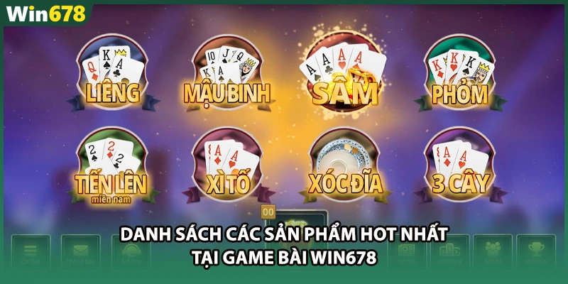 Danh sách các sản phẩm hot nhất tại game bài WIN678