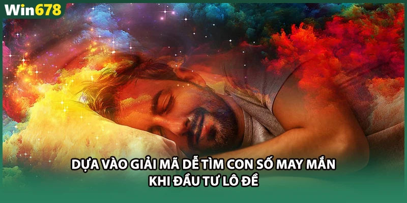 Dựa vào giải mã dễ tìm con số may mắn khi đầu tư lô đề