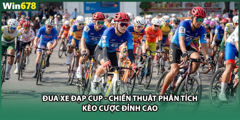Đua Xe Đạp Cup - Chiến Thuật Phân Tích Kèo Cược Đỉnh Cao