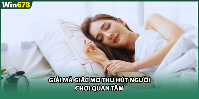 Giải mã giấc mơ thu hút người chơi quan tâm