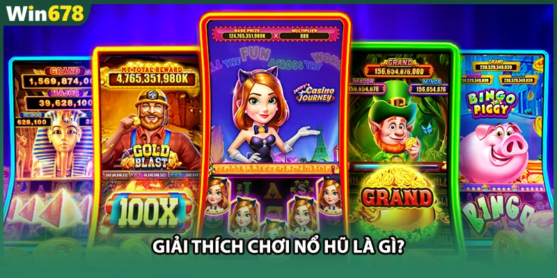 Giải thích chơi nổ hũ là gì?