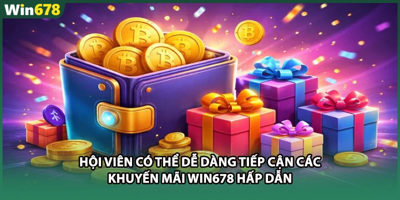 Hội viên có thể dễ dàng tiếp cận các khuyến mãi WIN678 hấp dẫn 
