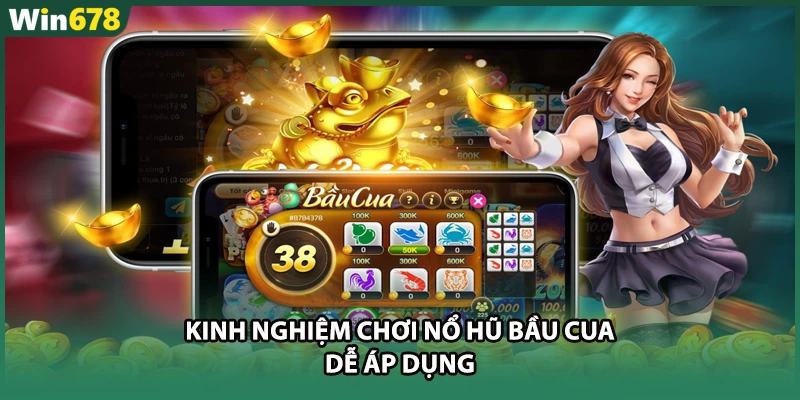 Kinh Nghiệm Chơi Nổ Hũ Bầu Cua Dễ Áp Dụng