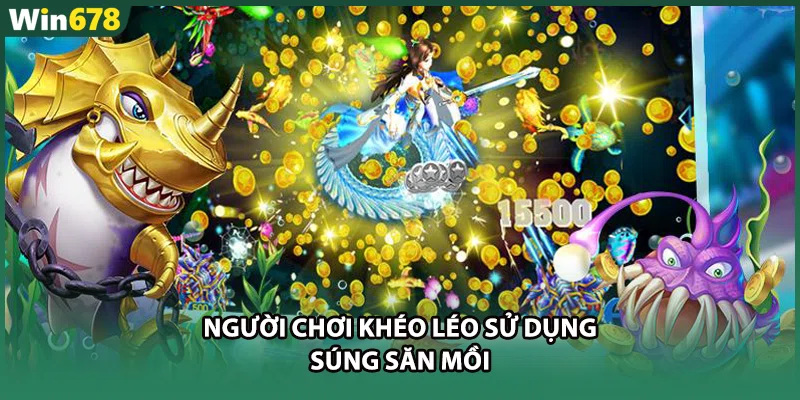Người chơi khéo léo sử dụng súng săn mồi