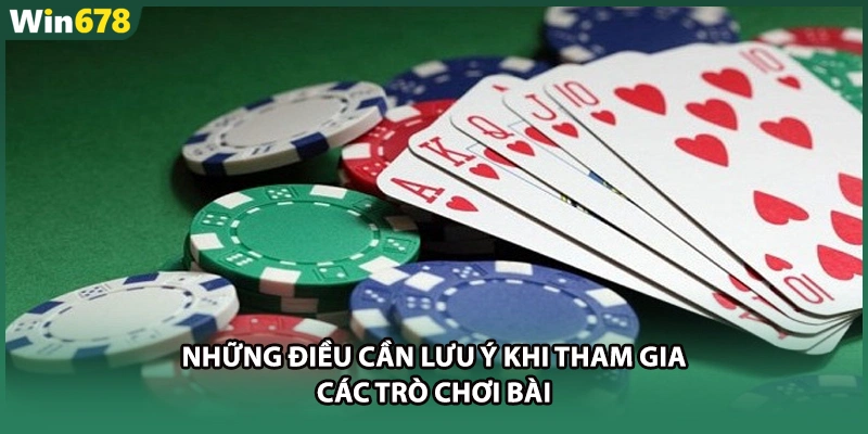 Những điều cần lưu ý khi tham gia các trò chơi bài