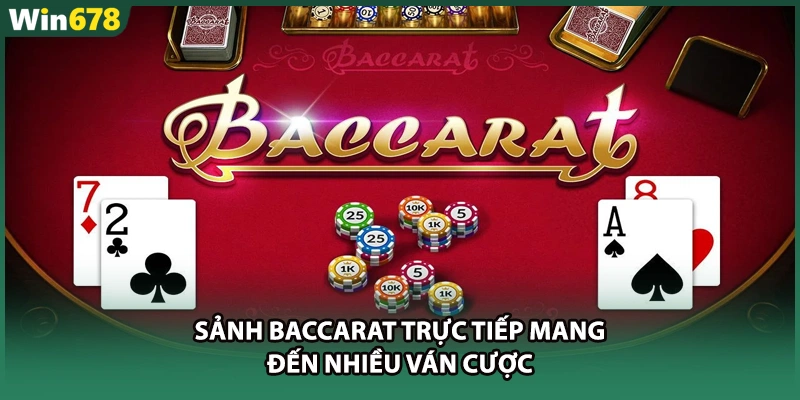 Sảnh baccarat trực tiếp mang đến nhiều ván cược