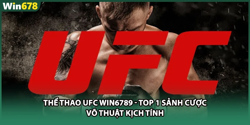 Thể Thao UFC WIN6789 - Top 1 Sảnh Cược Võ Thuật Kịch Tính