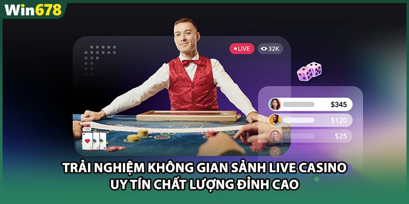 Trải nghiệm không gian sảnh live casino uy tín chất lượng đỉnh cao