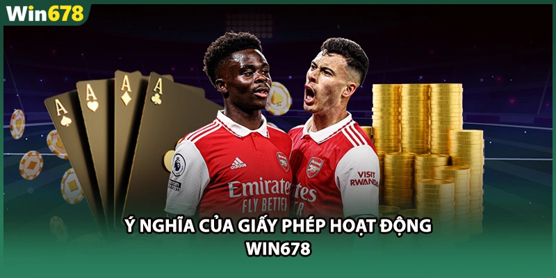 Ý nghĩa của giấy phép hoạt động WIN678